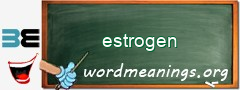 WordMeaning blackboard for estrogen